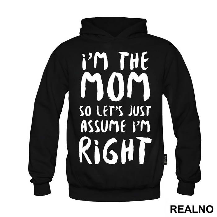 I'm The Mom So Let's Just Assume I'm Right - Mama i Tata - Ljubav