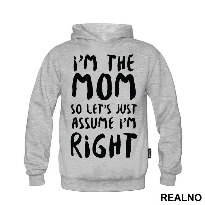 I'm The Mom So Let's Just Assume I'm Right - Mama i Tata - Ljubav