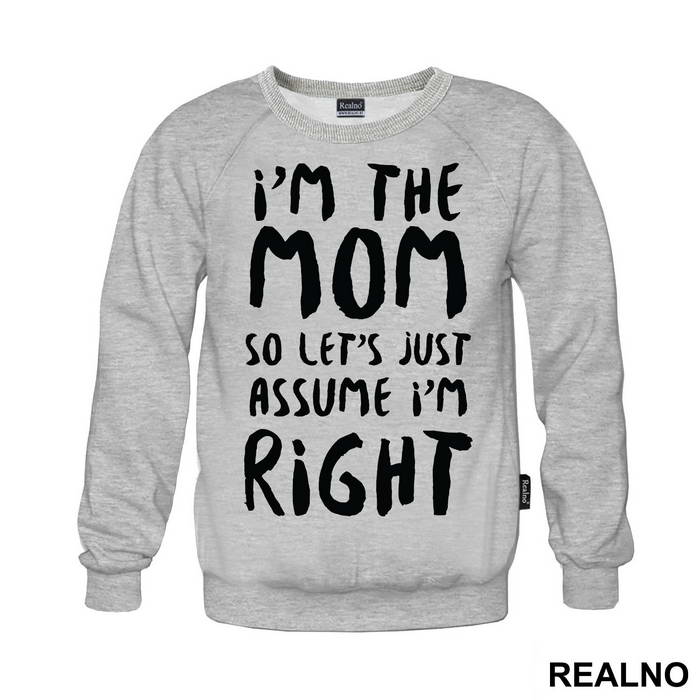 I'm The Mom So Let's Just Assume I'm Right - Mama i Tata - Ljubav