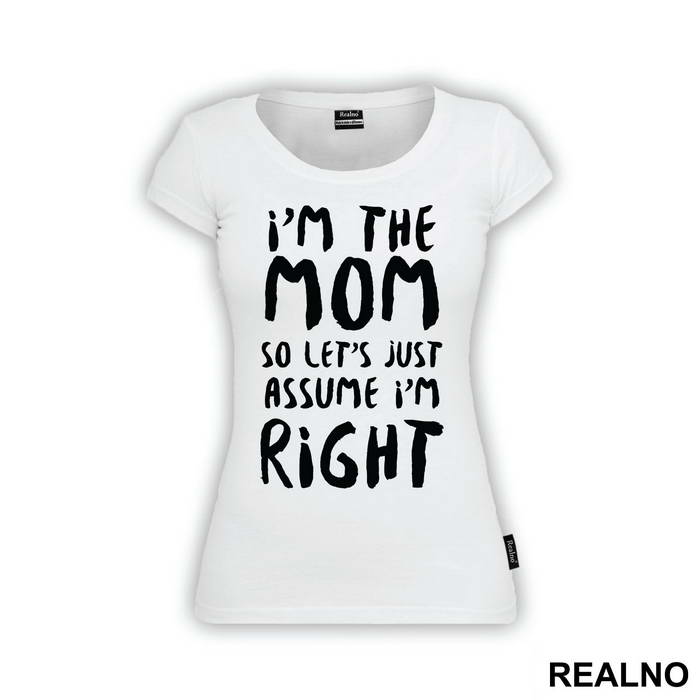 I'm The Mom So Let's Just Assume I'm Right - Mama i Tata - Ljubav