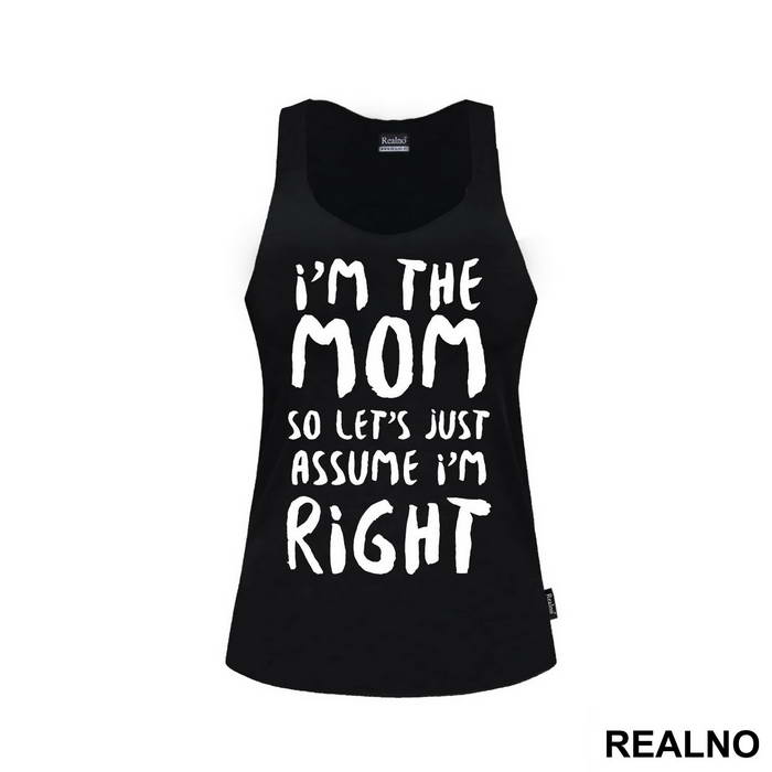 I'm The Mom So Let's Just Assume I'm Right - Mama i Tata - Ljubav