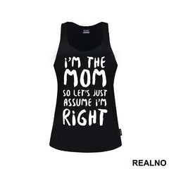 I'm The Mom So Let's Just Assume I'm Right - Mama i Tata - Ljubav
