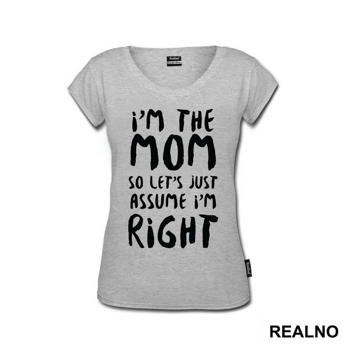I'm The Mom So Let's Just Assume I'm Right - Mama i Tata - Ljubav