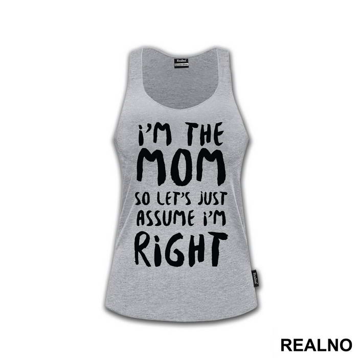 I'm The Mom So Let's Just Assume I'm Right - Mama i Tata - Ljubav