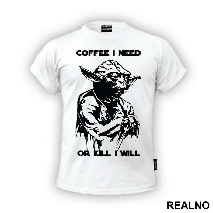 Coffee I Need Or Kill I Will - Yoda - Star Wars