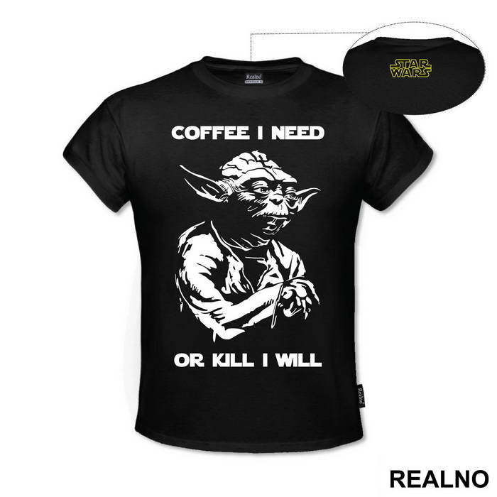 Coffee I Need Or Kill I Will - Yoda - Star Wars