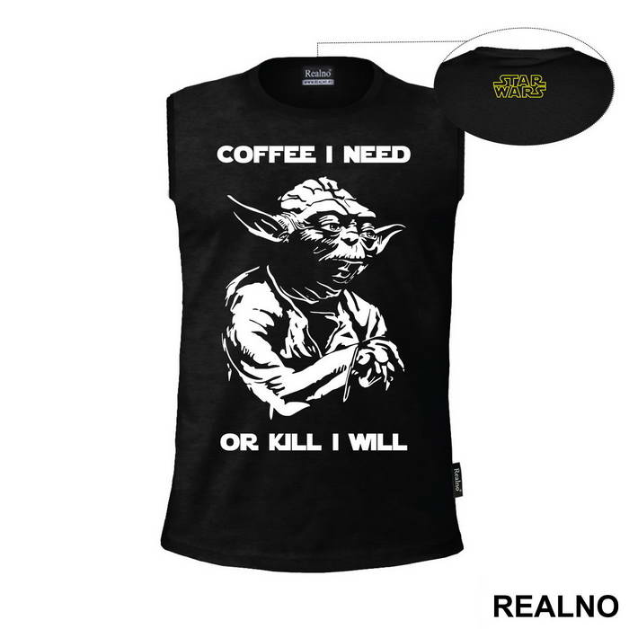 Coffee I Need Or Kill I Will - Yoda - Star Wars