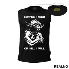 Coffee I Need Or Kill I Will - Yoda - Star Wars