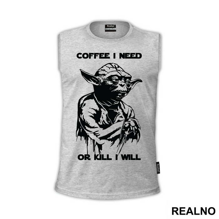 Coffee I Need Or Kill I Will - Yoda - Star Wars