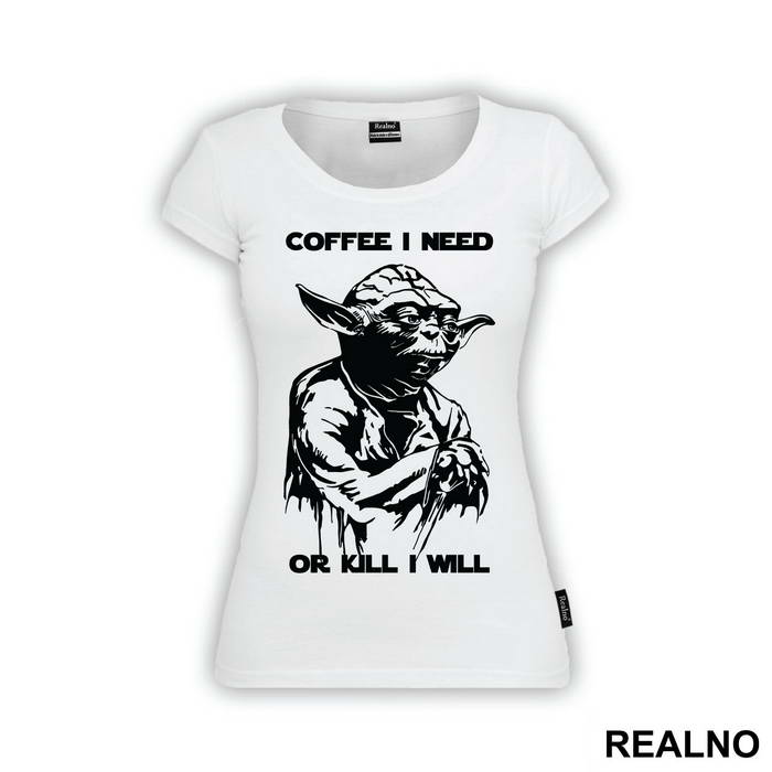 Coffee I Need Or Kill I Will - Yoda - Star Wars