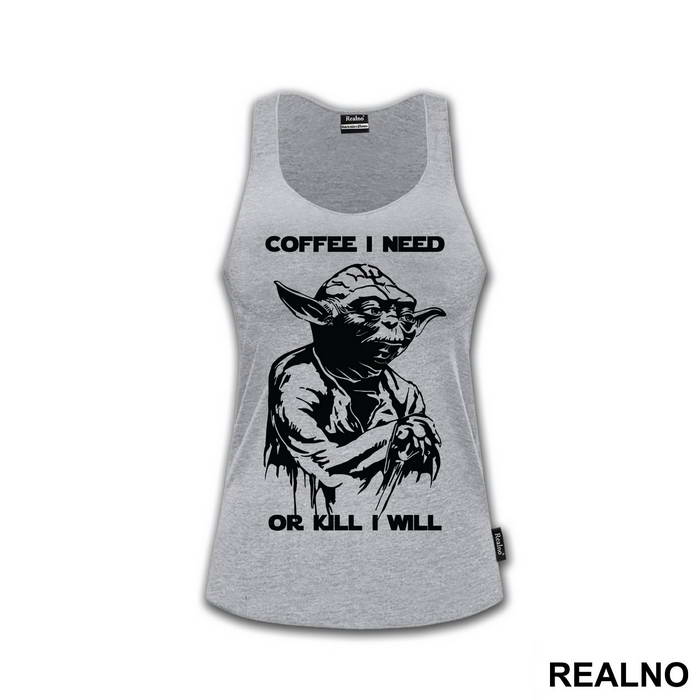 Coffee I Need Or Kill I Will - Yoda - Star Wars