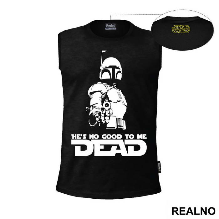 He's No Good To Me Dead - Mandalorian - Star Wars