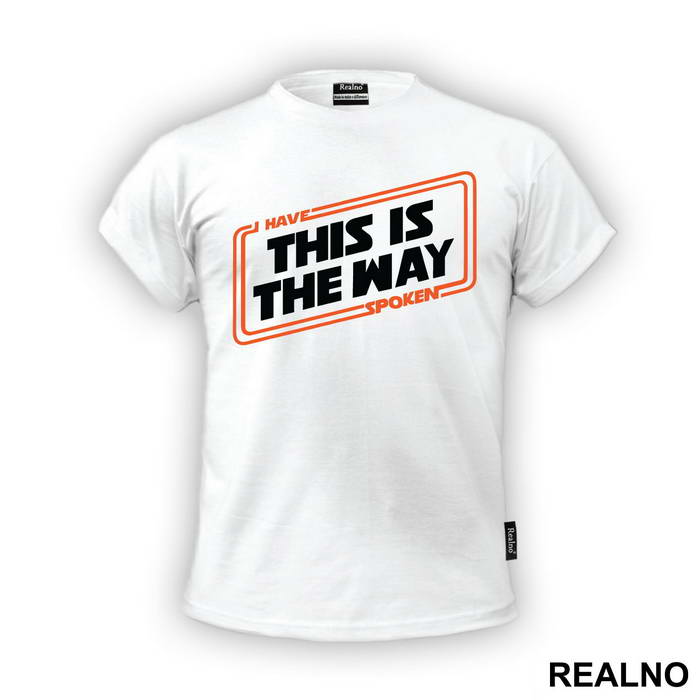 I Have Spoken This Is The Way - Mandalorian - Star Wars