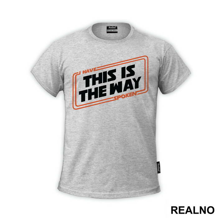 I Have Spoken This Is The Way - Mandalorian - Star Wars