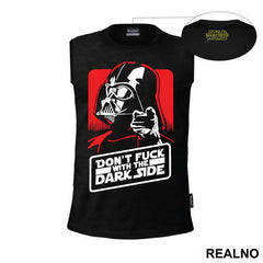 Don't Fuck With The Dark Side - Darth Vader - Star Wars