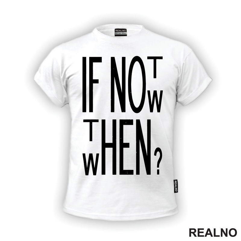 If Not Now, Then When? - Motivation - Quotes
