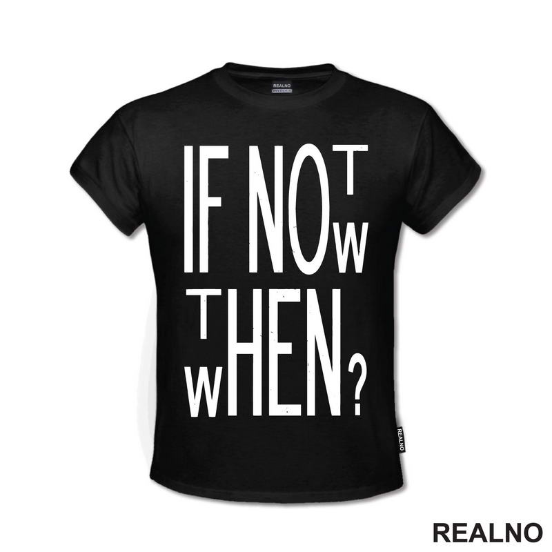 If Not Now, Then When? - Motivation - Quotes