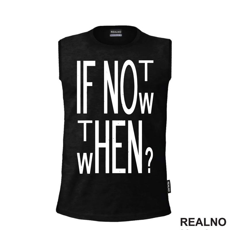If Not Now, Then When? - Motivation - Quotes