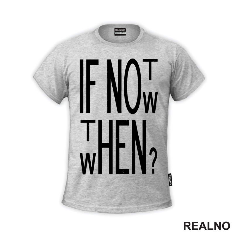 If Not Now, Then When? - Motivation - Quotes