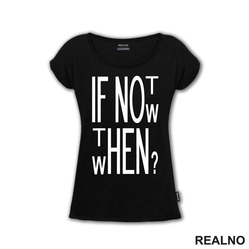 If Not Now, Then When? - Motivation - Quotes