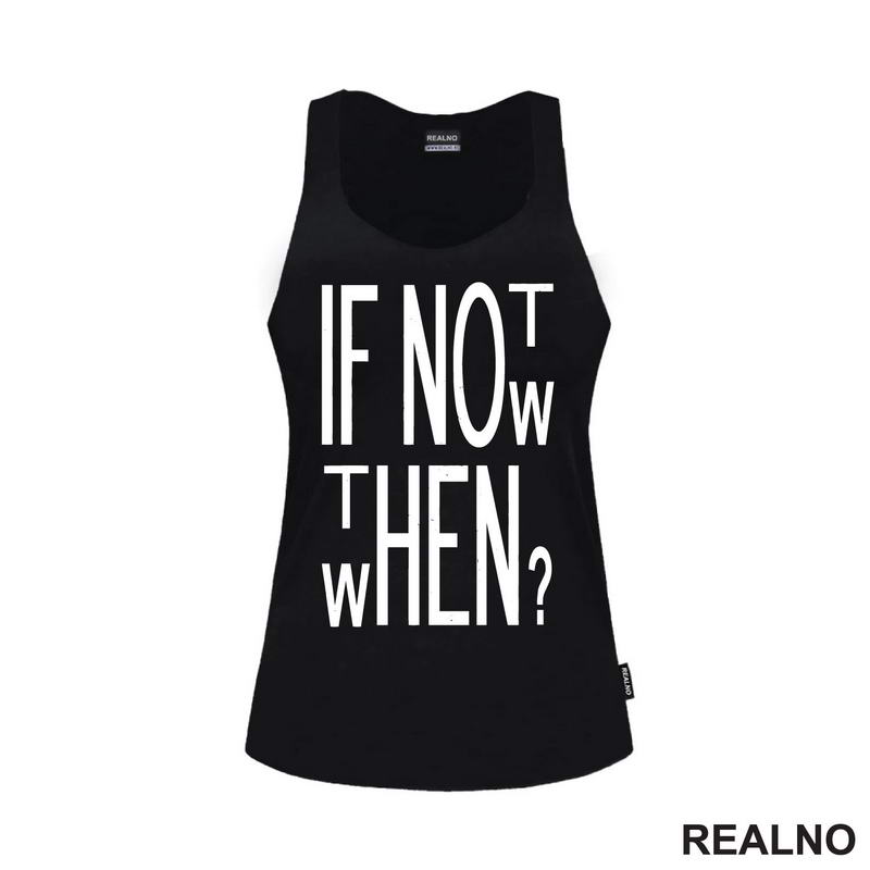 If Not Now, Then When? - Motivation - Quotes