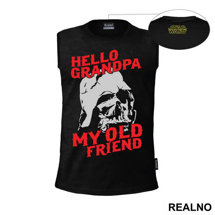 Hello Grandpa My Old Friend - Darth Vader - Star Wars