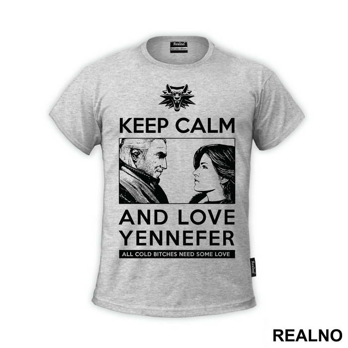 Keep Calm And Love Yennefer - The Witcher