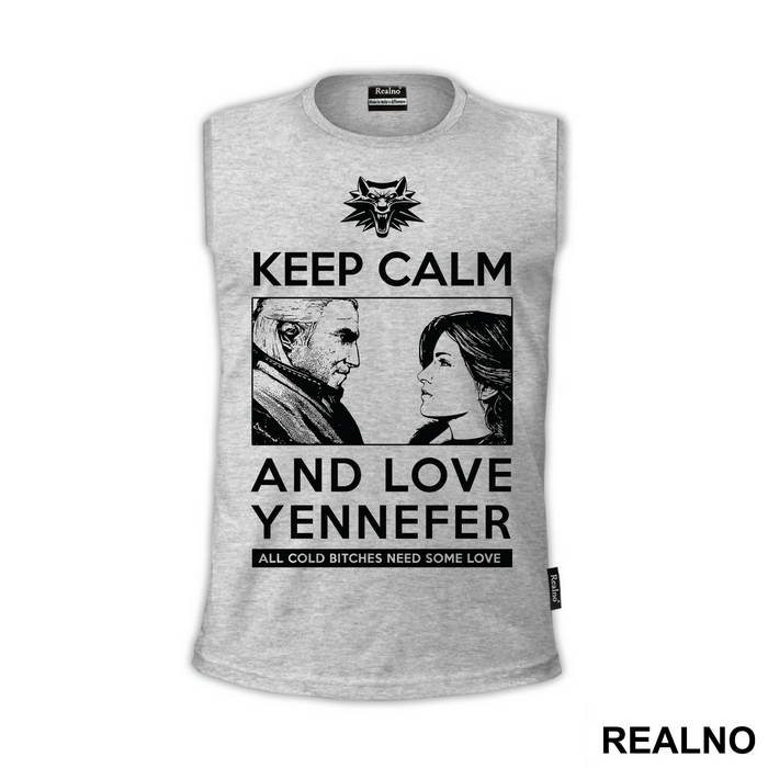 Keep Calm And Love Yennefer - The Witcher