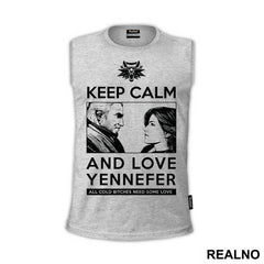Keep Calm And Love Yennefer - The Witcher