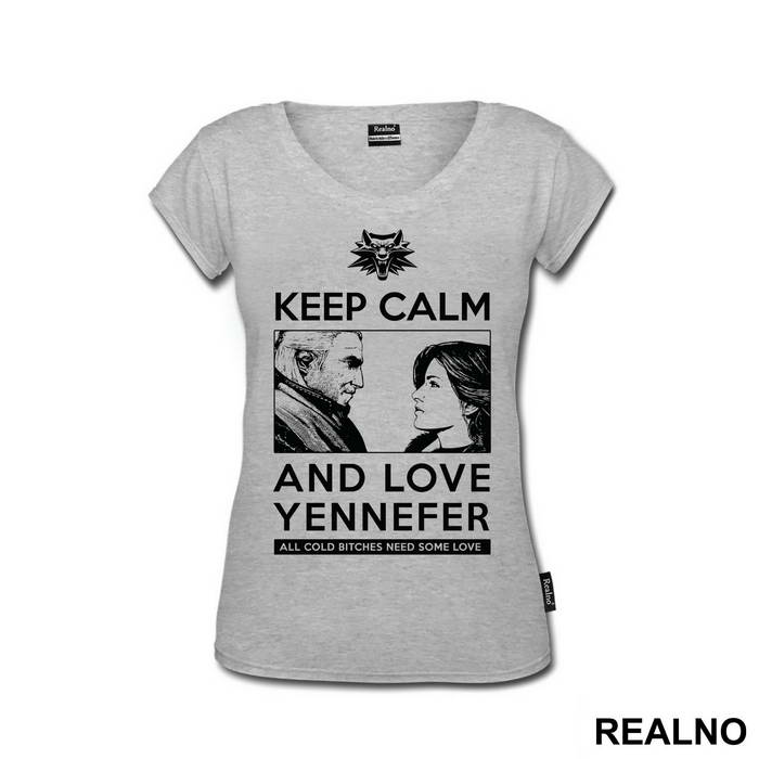 Keep Calm And Love Yennefer - The Witcher