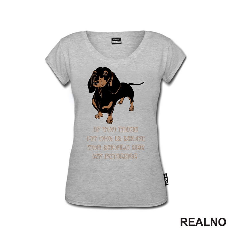 If You Think My Dog Is Short You Should See My Patience - Dachshund - Pas - Psi
