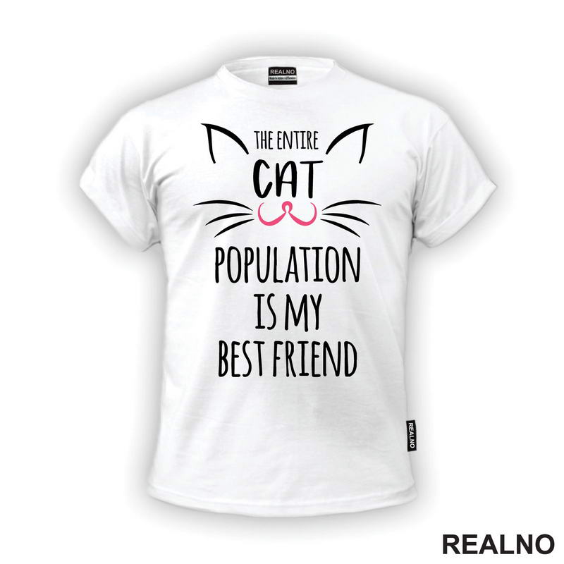 The Entire Cat Population Is My Best Friend - Pink Nose - Mačke - Cat