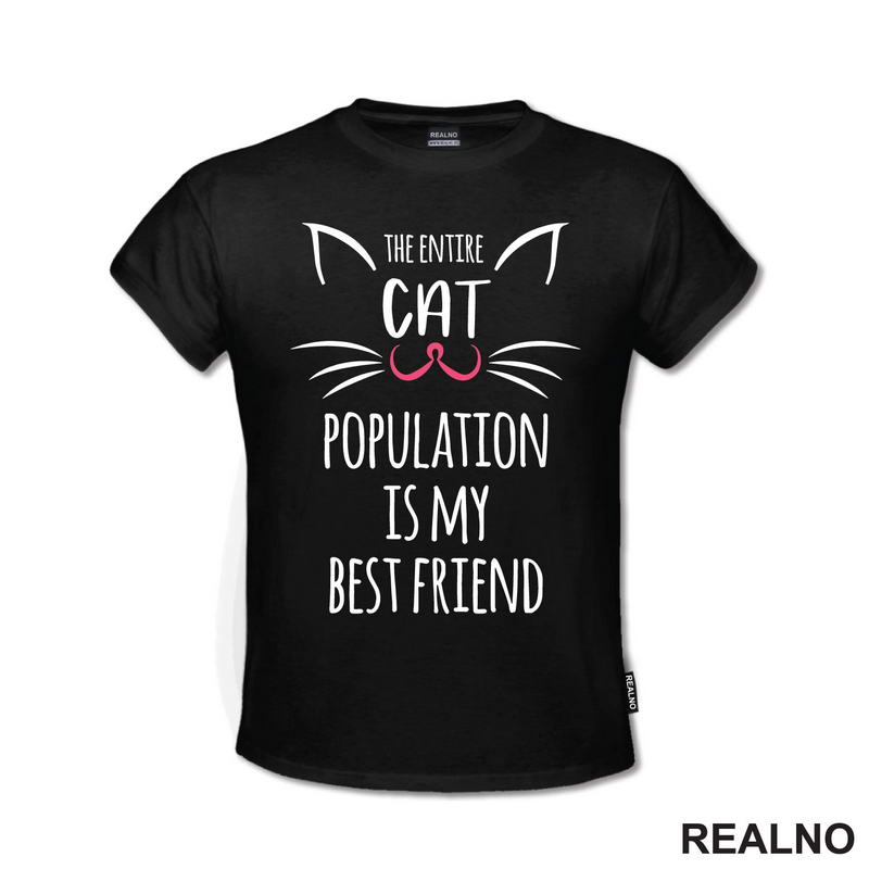 The Entire Cat Population Is My Best Friend - Pink Nose - Mačke - Cat