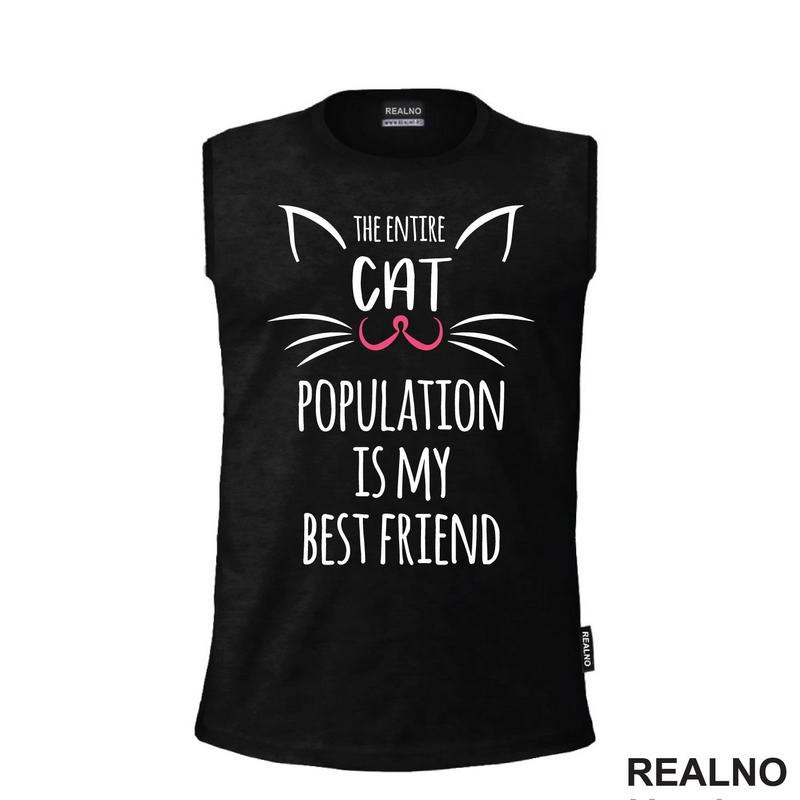 The Entire Cat Population Is My Best Friend - Pink Nose - Mačke - Cat