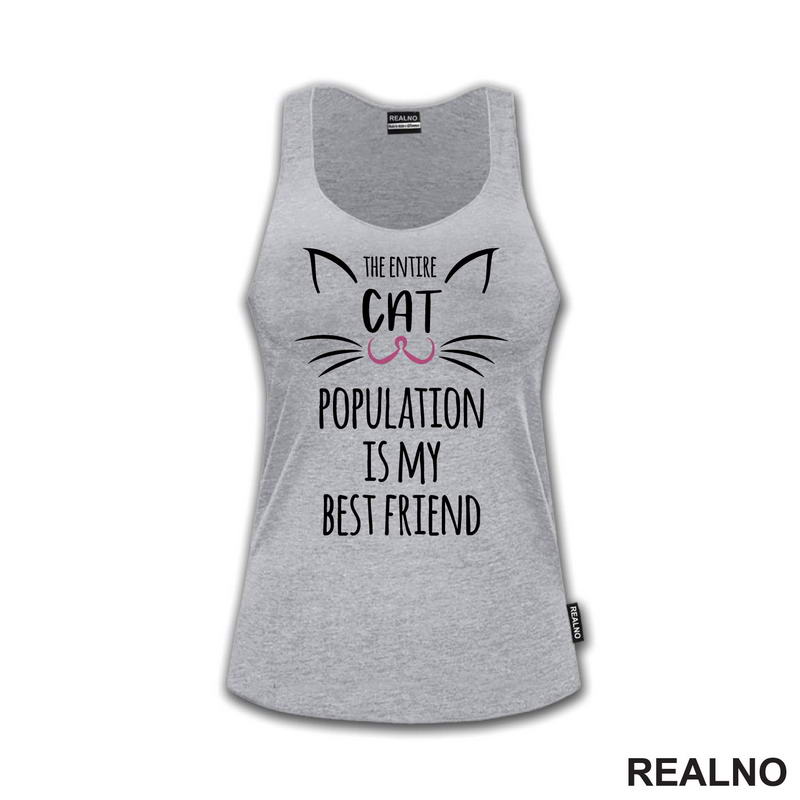 The Entire Cat Population Is My Best Friend - Pink Nose - Mačke - Cat