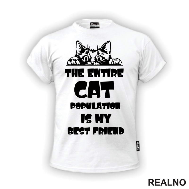 The Entire Cat Population Is My Best Friend - Peaking -  Mačke - Cat