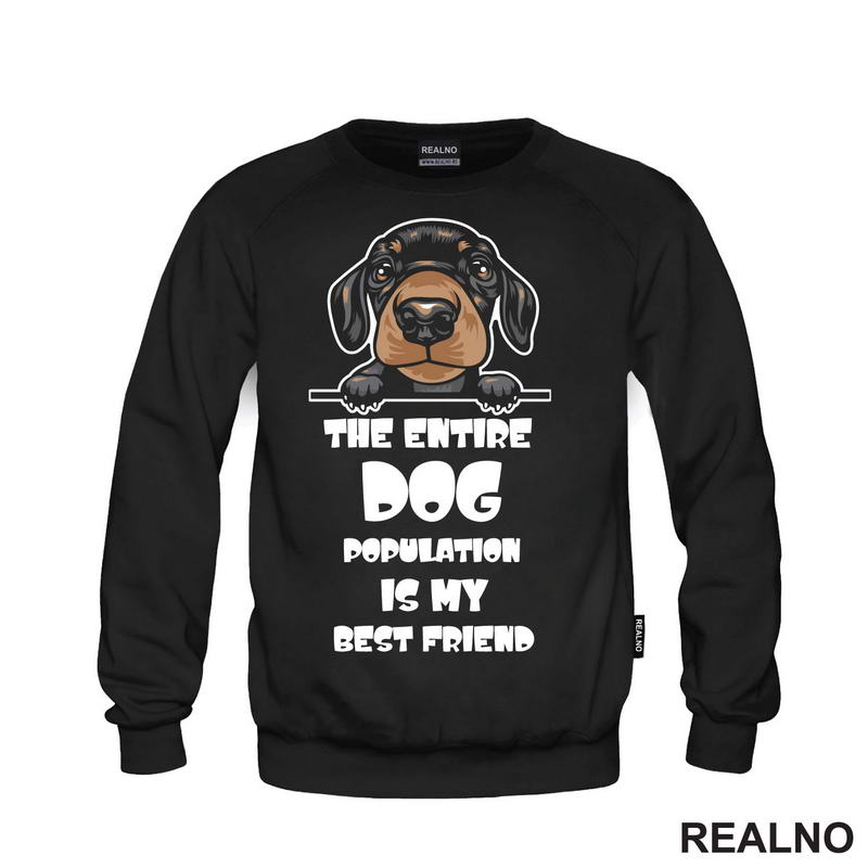The Entire Dog Population Is My Best Friend - Puppy Dachshund Dog - Pas - Psi