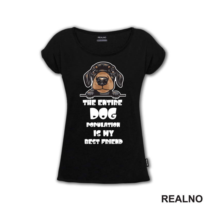 The Entire Dog Population Is My Best Friend - Puppy Dachshund Dog - Pas - Psi