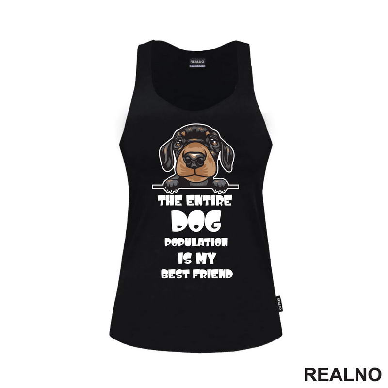 The Entire Dog Population Is My Best Friend - Puppy Dachshund Dog - Pas - Psi