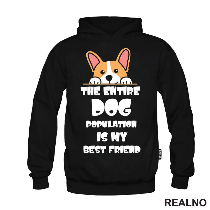 The Entire Dog Population Is My Best Friend - Corgi - Pas - Psi