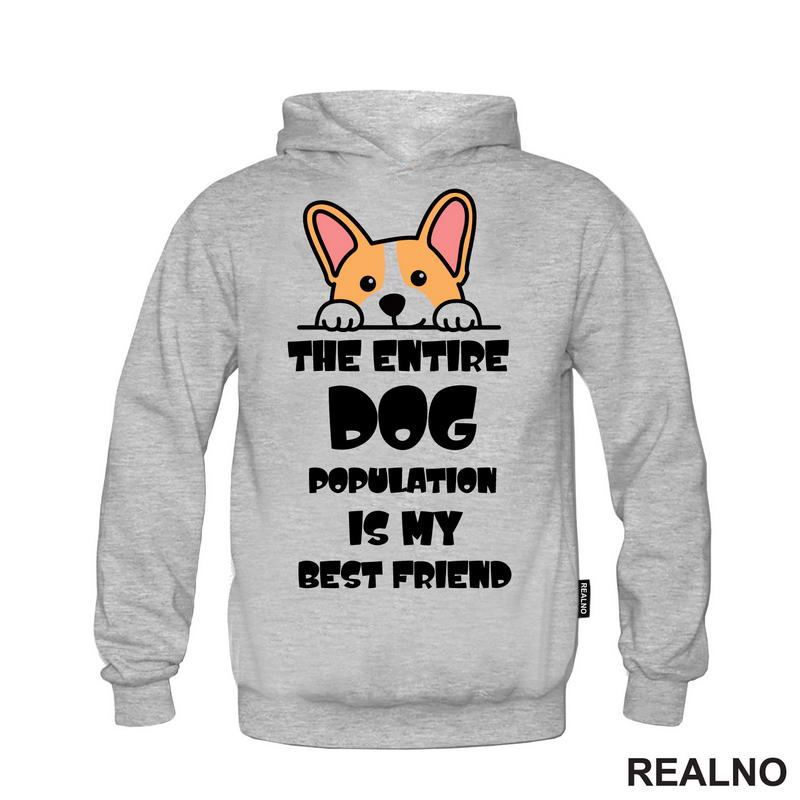 The Entire Dog Population Is My Best Friend - Corgi - Pas - Psi