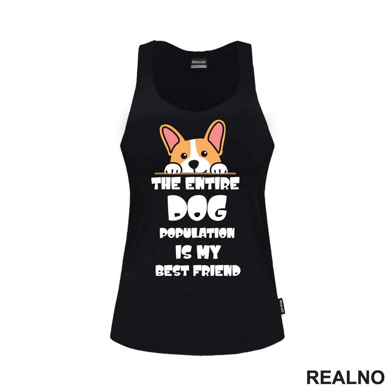 The Entire Dog Population Is My Best Friend - Corgi - Pas - Psi