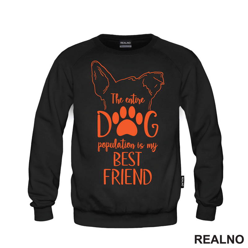 The Entire Dog Population Is My Best Friend - Ears - Pas - Psi