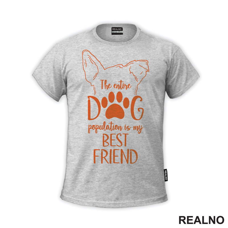 The Entire Dog Population Is My Best Friend - Ears - Pas - Psi