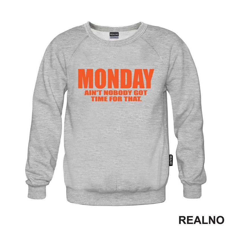 Monday - Ain't Nobody Got Time For That - Orange - Humor