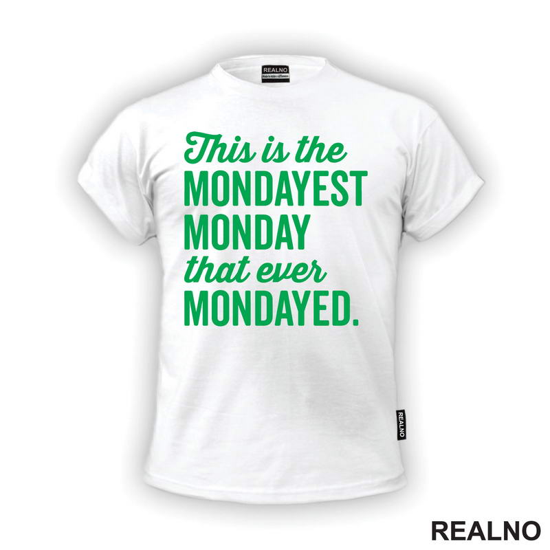 This Is The Mondayest Monday That Ever Mondayed. - Green - Humor