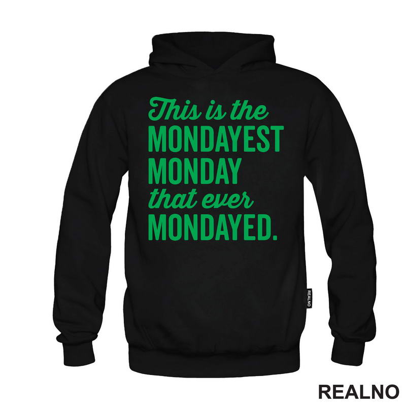 This Is The Mondayest Monday That Ever Mondayed. - Green - Humor