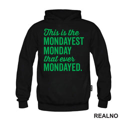 This Is The Mondayest Monday That Ever Mondayed. - Green - Humor