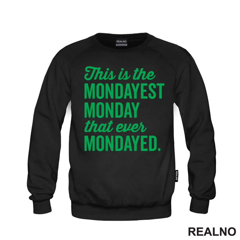 This Is The Mondayest Monday That Ever Mondayed. - Green - Humor