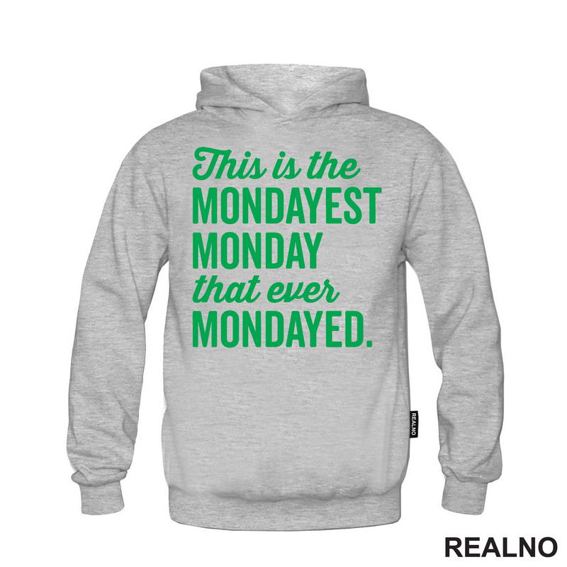This Is The Mondayest Monday That Ever Mondayed. - Green - Humor
